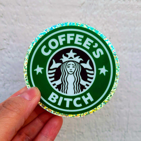 Coffee's Bitch Glitter Sticker