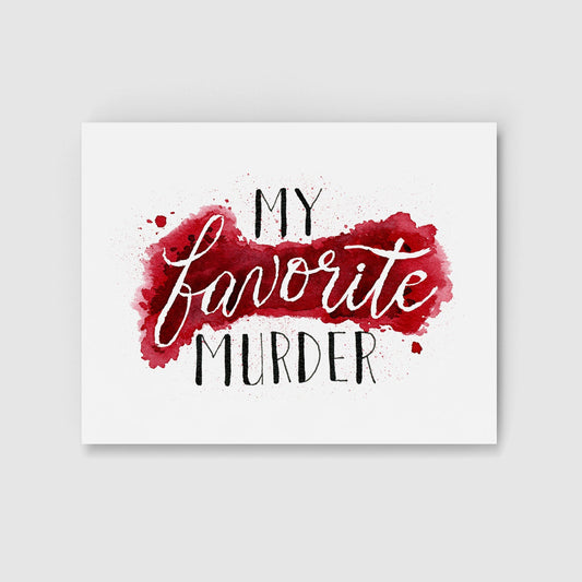My Favorite Murder Print